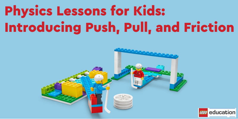 Physics Lessons for Kids: Introducing Push, Pull, and Friction